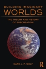 Image for Building imaginary worlds  : the theory and history of subcreation