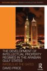 Image for The Development of Intellectual Property Regimes in the Arabian Gulf States