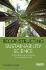 Image for Reconstructing sustainability science  : knowledge and action for a sustainable future
