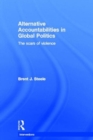 Image for Alternative accountabilities in global politics  : the scars of violence