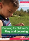 Image for Planning for children&#39;s play and learning  : meeting children&#39;s needs in the later stages of the EYFS
