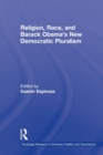 Image for Religion, Race, and Barack Obama&#39;s New Democratic Pluralism