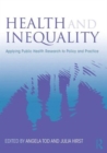 Image for Health and inequality  : applying public health research to policy and practice