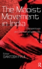 Image for The Maoist movement in India  : perspectives and counterperspectives
