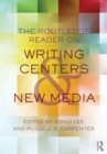 Image for The Routledge reader on writing centers and new media