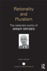 Image for Rationality and pluralism  : the selected works of Windy Dryden