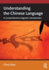 Image for Understanding the Chinese language  : a contemporary linguistic introduction