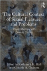 Image for The cultural context of sexual pleasure and problems  : psychotherapy with diverse clients