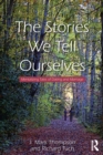 Image for The Stories We Tell Ourselves