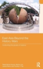 Image for East Asia beyond the history wars  : confronting the ghosts of violence