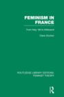 Image for Feminism in France (RLE Feminist Theory)