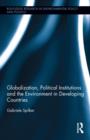 Image for Globalization, political institutions and the environment in developing countries