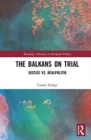 Image for The Balkans on trial  : justice vs. realpolitik