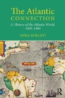 Image for The Atlantic connection  : a history of the Atlantic world, 1450-1900