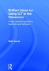 Image for Brilliant ideas for using ICT in the secondary classroom  : a very practical guide for all teachers
