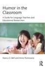 Image for Humor in the classroom  : a guide for language teachers and educational researchers