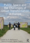 Image for Public space and the challenge of urban transformation in Europe