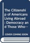 Image for The Citizenship of Americans Living Abroad