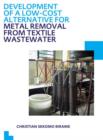 Image for Development of a Low-Cost Alternative for Metal Removal from Textile Wastewater : UNESCO-IHE PhD Thesis