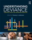 Image for Understanding deviance  : connecting classical and contemporary perspectives