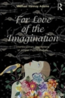 Image for For love of the imagination  : interdisciplinary applications of Jungian psychoanalysis