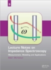 Image for Lecture notes on impedance spectroscopy  : measurement, modeling and applications: Volume 3