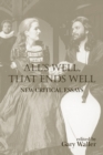 Image for All&#39;s well that ends well  : new critical essays