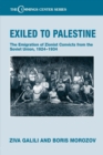 Image for Exiled to Palestine  : the emigration of Zionist convicts from the Soviet Union, 1924-1934