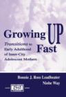 Image for Growing up fast  : transitions to early adulthood of inner-city adolescent mothers