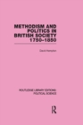 Image for Methodism and Politics in British Society 1750-1850 (Routledge Library Editions: Political Science Volume 31)