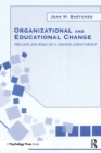 Image for Organizational and educational change  : the life and role of a change agent group