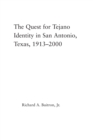 Image for The Quest for Tejano Identity in San Antonio, Texas, 1913-2000
