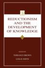 Image for Reductionism and the development of knowledge