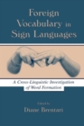 Image for Foreign vocabulary in sign languages  : a cross-linguistic investigation of word formation