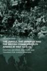 Image for The jungle, Japanese and the British Commonwealth armies at war, 1941-45  : fighting methods, doctrine and training for jungle warfare