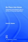 Image for No place like home  : organizing home-based labor in the era of structural adjustment