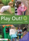 Image for Play out  : how to develop your outside space for learning and play
