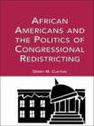 Image for African Americans and the Politics of Congressional Redistricting
