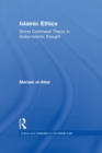 Image for Islamic Ethics : Divine Command Theory in Arabo-Islamic Thought