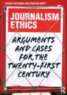 Image for Journalism ethics  : arguments and cases for the twenty-first century