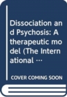 Image for Dissociation and Psychosis : A therapeutic model
