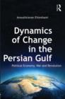 Image for Dynamics of change in the Persian Gulf  : political economy, war and revolution