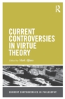 Image for Current controversies in virtue theory