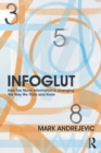 Image for InfoGlut  : how the digital era is changing the way we think about information