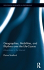 Image for Geographies, Mobilities, and Rhythms over the Life-Course