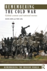 Image for Remembering the Cold War  : global contests and national stories