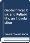 Image for Geotechnical Risk and Reliability, an Introduction