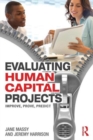 Image for Evaluating human capital projects  : improve, prove, predict