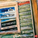Image for Urban and rural decay photography  : finding the beauty in the blight