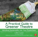 Image for A practical guide to greener theatre  : introduce sustainability into your productions